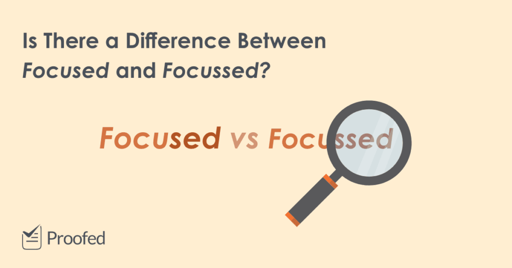 Spelling Tips Focused or Focussed